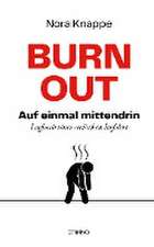 Burnout - auf einmal mittendrin