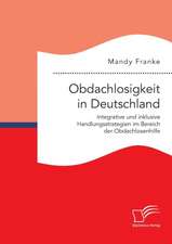 Obdachlosigkeit in Deutschland: Integrative Und Inklusive Handlungsstrategien Im Bereich Der Obdachlosenhilfe