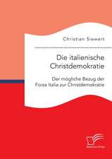 Die Italienische Christdemokratie: Der Mogliche Bezug Der Forza Italia Zur Christdemokratie