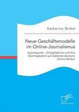 Neue Geschäftsmodelle im Online-Journalismus. Krautreporter ¿ Erfolgsfaktoren und ihre Übertragbarkeit auf etablierte deutsche Online-Medien