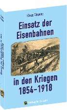 Einsatz der Eisenbahnen in den Kriegen 1854-1918