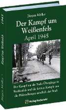 Der Kampf um Weißenfels April 1945