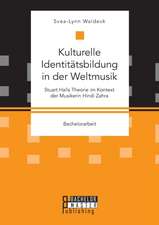 Kulturelle Identitätsbildung in der Weltmusik. Stuart Halls Theorie im Kontext der Musikerin Hindi Zahra