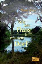 Wie der Fluss in meinem Dorf