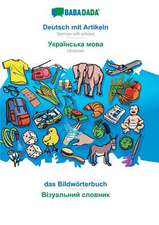 BABADADA, Deutsch mit Artikeln - Ukrainian (in cyrillic script), das Bildwörterbuch - visual dictionary (in cyrillic script)