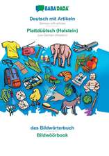 BABADADA, Deutsch mit Artikeln - Plattdüütsch (Holstein), das Bildwörterbuch - Bildwöörbook