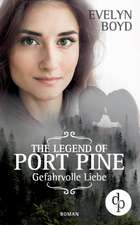 The Legend of Port Pine - Gefährliche Liebe (Mystery Romance, Liebe, Spannung)