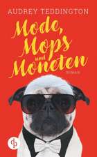 Mode, Mops und Moneten