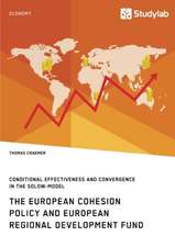 The European Cohesion Policy and European Regional Development Fund. Conditional Effectiveness and Convergence in the Solow-Model