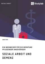 Soziale Arbeit und Demenz. Ein Wegweiser für die Beratung pflegender Angehöriger