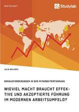 Wieviel Macht braucht effektive und akzeptierte Führung im modernen Arbeitsumfeld? Herausforderungen in der Mitarbeiterführung