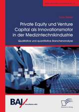 Private Equity und Venture Capital als Innovationsmotor in der Medizintechnikindustrie. Qualitative und quantitative Branchenanalyse