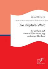 Die digitale Welt: Ihr Einfluss auf unsere Wahrnehmung und unser Denken