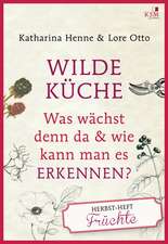 Wilde Küche Das Herbst-Heft: Früchte