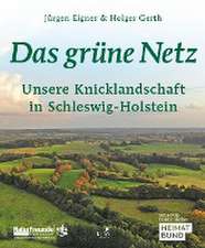 Das grüne Netz. Unsere Knicklandschaft in Schleswig-Holstein