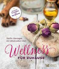 Wellness für zuhause - Sanfte Massagen mit ätherischen Ölen