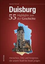 Duisburg. 55 Highlights aus der Geschichte