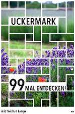 Uckermark 99 Mal entdecken!