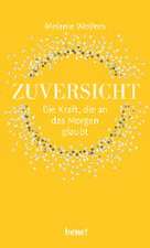 Zuversicht - Die Kraft, die an das Morgen glaubt