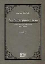 Der Dreißigjährige Krieg. Politische Ereignisse von 1622-1632. Band 4