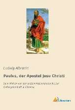 Paulus, der Apostel Jesu Christi