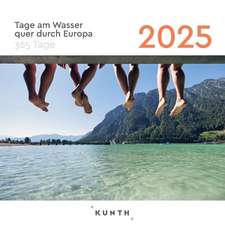 Tage am Wasser quer durch Europa - KUNTH 365-Tage-Abreißkalender 2025