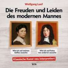 Die Freuden und Leiden des modernen Mannes