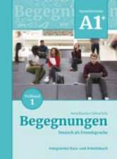 Begegnungen Deutsch als Fremdsprache A1+, Teilband 1: Integriertes Kurs- und Arbeitsbuch