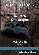 Weltenerbe. Die letzte Katastrophe