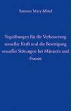 Yogaübungen für die Verbesserung sexueller Kraft und die Beseitigung sexueller Störung bei Männern und Frauen