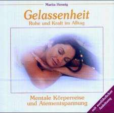 Gelassenheit. Ruhe und Kraft im Alltag. CD