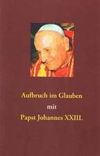 Aufbruch im Glauben mit Papst Johannes XXIII.