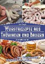 Wurstrezepte aus Thüringen und Bayern