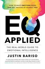 Eq, Applied: The Real-World Guide to Emotional Intelligence 