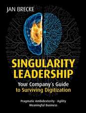 Singularity Leadership: Your Company´s Guide to Surviving Digitization