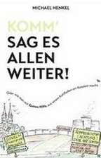 Komm' sag es allen weiter. Oder wie man mit Gottes Hilfe aus einem Kuhfladen ein Kotelett macht