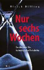 Nur sechs Wochen