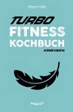 Turbo-Fitness-Kochbuch ¿ Abnehmen