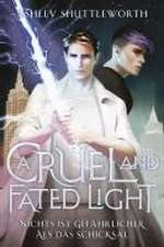 A Cruel and Fated Light - Nichts ist gefährlicher als das Schicksal (Hollow Star Saga 2) (Erstauflage mit Farbschnitt)