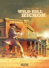 Die wahre Geschichte des Wilden Westens: Wild Bill Hickok