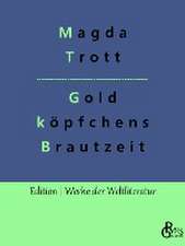 Goldköpfchens Brautzeit