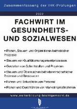 Fachwirt im Gesundheits- und Sozialwesen - Zusammenfassung der IHK-Prüfungen