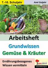 Arbeitsheft Grundwissen Gemüse & Kräuter