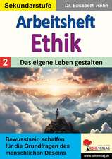 Arbeitsheft Ethik / Band 2: Das eigene Leben gestalten