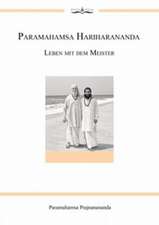 Paramahamsa Hariharananda. Leben mit dem Meister