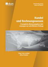 Handel und Rechnungswesen. 3 komplette Maturaangaben inklusive Lösungen zur schriftlichen Prüfung