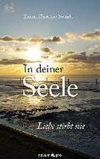 In deiner Seele