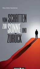 Vom Schatten Zur Sonne Und Zuruck: 40 Jahre Auf Der Flucht VOR Dem Leben