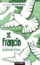 Wendy Mason: St. Francis - An Instrument of Peace