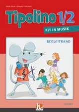 Tipolino 1/2 - Fit in Musik. Begleitband. Ausgabe BY